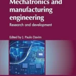 Mechatronics and Manufacturing Engineering: Research and Development