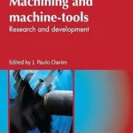 Machining and Machine-Tools : Research and Development