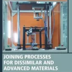 Joining Processes for Dissimilar and Advanced Materials