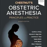 Chestnut's Obstetric Anesthesia: Principles 7th Edition