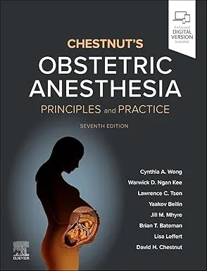Chestnut's Obstetric Anesthesia: Principles 7th Edition
