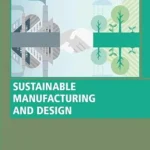 Sustainable Manufacturing and Design