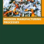 Modern Manufacturing Processes