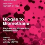 Biogas to Biomethane: Engineering, Production, Sustainability