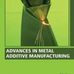 Advances in Metal Additive Manufacturing
