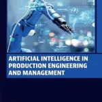 Artificial Intelligence in Production Engineering and Management