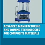 Advanced Manufacturing and Joining Technologies for Composite Materials
