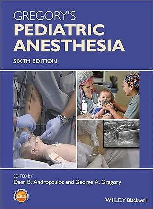 Gregory's Pediatric Anesthesia 6th Edition