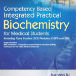 Competency Based Integrated Practical Biochemistry For Medical Students Including Case Studies Ece Modules Ospe And Sdl