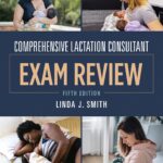 Comprehensive Lactation Consultant Exam Review 5th Edition
